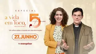 Especial 5 Anos A Vida em Foco com Carol Tormena e @PadreManzottiOficial | 27/06/25