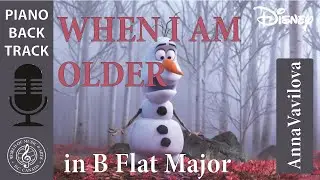 When I am Older (from Frozen) in B flat Major (piano backtrack)
