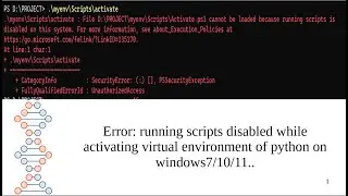 Error: running scripts disabled while activating virtual environment of python on windows7/10/11..