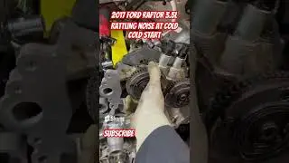 2017 Ford Raptor rattling noise at cold start then goes away
