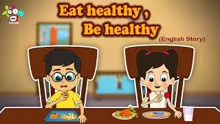 Eat Healthy Stay Healthy - English Short Stories For Kids - Bedtime Stories For Children