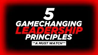 GAME CHANGING Leadership Principles | HOW TO BE A LEADER