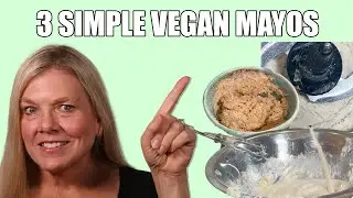 3 Healthy Mayo Recipes! Easy Plant-Based Mayo (No Eggs!)