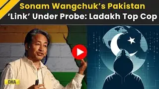Ladakh News: Sonam Wangchuk Linked to Pak Intel, Claims Ladakh Police | Leh Protest | Ladakh Protest