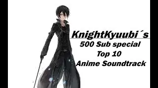 KnightKyuubi&acute;s Top 10 Anime Soundtrack