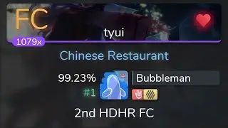 [Live] Bubbleman | Memme - Chinese Restaurant [tyui] 2nd +HDHR FC 99.23% {#1 💖 FC} - osu!