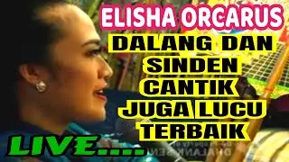 ELISHA ORCARUS ALLASO TERBARU// SINDEN DALANG CANTIK JUGA LUCU