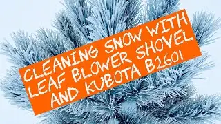 Cleaning Snow with Leaf blower, Shovel and B2601.