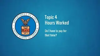Topic 4: Hours Worked &ndash; Do I have to pay for that time?