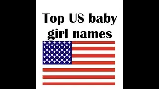 Top U.S. Baby Girl Names (1880&ndash;2023) 🇺🇸 | Educational History of American Names