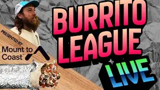 Burrito League 2026 - Stream 13 - Presented by Mount to Coast