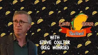 Let's Taco-Bout The Dead: With Steve Coulter (Episode 2)