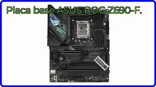 RESE&Ntilde;A (2025) : Placa base ASUS ROG Z690-F.. DETALLES ESENCIALES