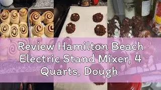 Review Hamilton Beach Electric Stand Mixer, 4 Quarts, Dough Hook, Flat Beater Attachments, Splash Gu