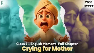 Class 9 English Moments | Chapter 1 The Lost Child | CBSE NCERT | Animation Video