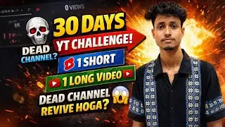 30 Days YouTube Challenge 😱 | Daily 1 Short + 1 Long | Dead Channel Revival?