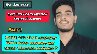 Basics of D Block elements| Why d block elements are called transition elements|General properties |