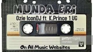 Munda Eri - Ozie IconDJ ft K.Prince1UG Official Oudio Out
