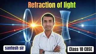 1 Light - Refraction || Class 10 CBSE || physics || Santosh sir