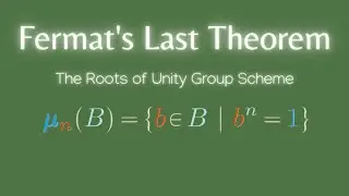 Fermat's Last Theorem: The Roots of Unity Group Scheme!  (5.8, 74)