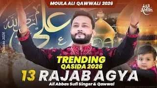 13 Rajab Kalam Qawwali | Ali Abbas Sufi Singer & Qawwal