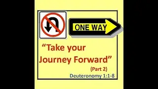 Sunday Worship Service 01-25-26 &ldquo;Take Your Journey Forward,&rdquo; part 2, (Deut. 1:1-8)