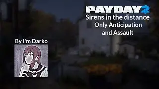 Payday 2 - Sirens In The Distance (Only Anticipation and Assault)
