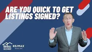 Are you quick to get listings signed?  - Agent Hacks #176