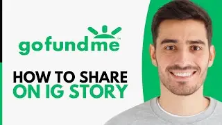 How to Share GoFundMe on Instagram Story (2026)