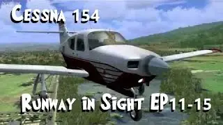 Cessna 154 'RUNWAY IN SIGHT'  Episodes #11   #15