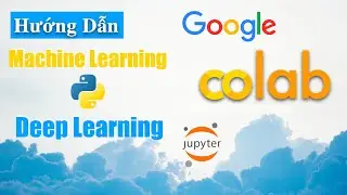 Hướng Dẫn Lập Trình Python Trên Google Colab