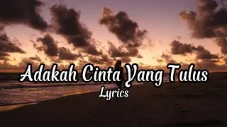 Lagu Galau Tentang Adakah Cinta yang Tulus di Dunia Ini