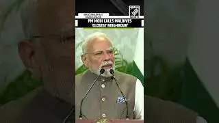 &lsquo;India&rsquo;s closest neighbour, Key to &lsquo;neighbourhood first&rsquo;, MAHASAGAR vision&rsquo; PM Modi in Maldives