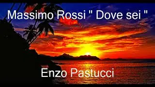 Massimo Rossi Dove sei By Enzo Pastucci