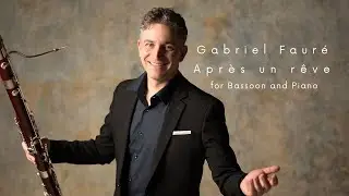 Gabriel Fauré | Après un rêve for Bassoon and Piano
