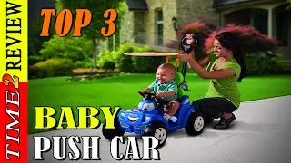 Best 3 baby push car Review in USA By Time 2 review !! Amazon Best seller baby push car review 2021!