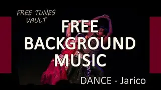 Dance-Jarico - Background Music No Copyright and Royalty Free - Rhythmic Enchanting Seductive Exotic