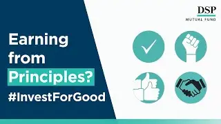 4 Ways You Earn with Principles #InvestForGood | DSP Mutual Fund