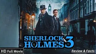 Sherlock Holmes 3 Full Movie (2025) Robert Downey Jr & Jude Law New Hollywood Movie Review & Facts