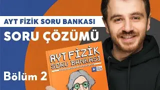 2025 AYT Fizik Soru Bankası Video Çözümleri | Bölüm 2