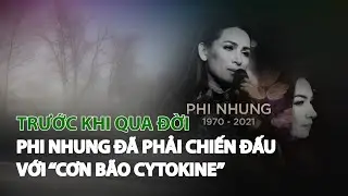 Trước khi qua đời, Phi Nhung đ&atilde; phải chiến đấu với &ldquo;Cơn b&atilde;o Cytokine&rdquo;| VTC14