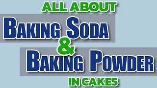Difference between Baking Soda & Baking Powder.  All About Baking Powder & Baking Soda in Cakes