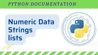 Python Documentation Explained: Numeric data, string data and lists