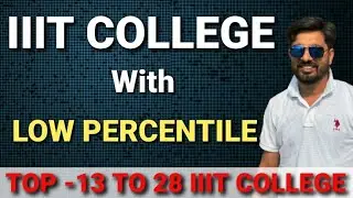 IIIT COLLEGE WITH LOW PERCENTILE | LOW RANK VS IIIT COLLEGE | JOSSA COUNSELING 2020 DETAILED