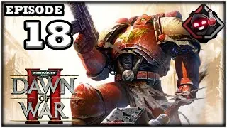 Mukluk Plays Warhammer 40k: Dawn of War 2 Part 18