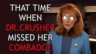 That Time When Dr Crusher Missed Her Combadge