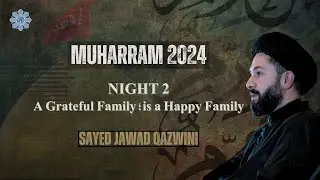 A Greateful Family ; Is A Happy Family | Sayed Jawad Qazwini | Moharram 2024