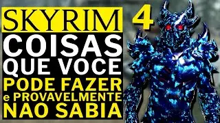 SKYRIM - COISAS QUE VOCE PODE FAZER e PROVAVELMENTE NAO SABIA PARTE 4!!