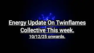 Energy Update On Twinflame Collective This week.