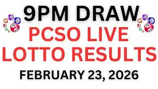 PCSO LOTTO  9:00 PM LIVE  Draw FEBRUARY 23, 2026